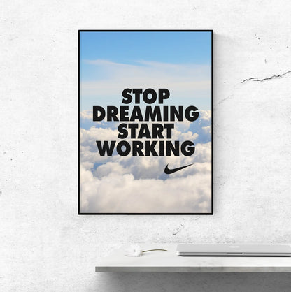 "Stop Dreaming Start Working" Nike