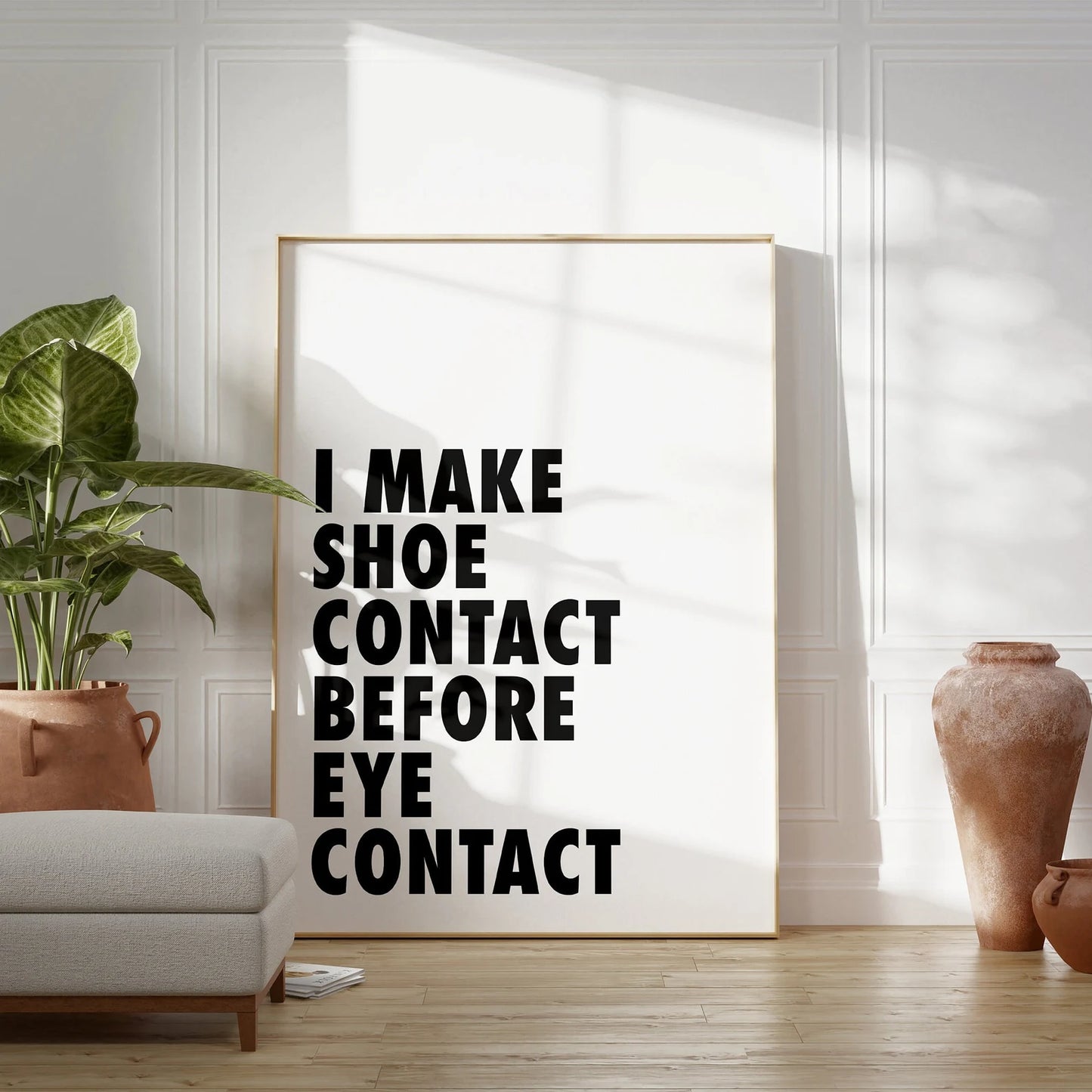 "I MAKE SHOE CONTACT BEFORE EYE CONTACT"