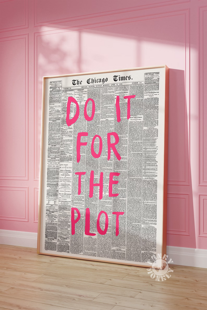 "DO IT FOR THE PLOT"